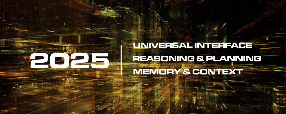 AI Expected Evolution for 2025 - Universal Interface, Reasoning & Planning, and Memory and Context Improvements