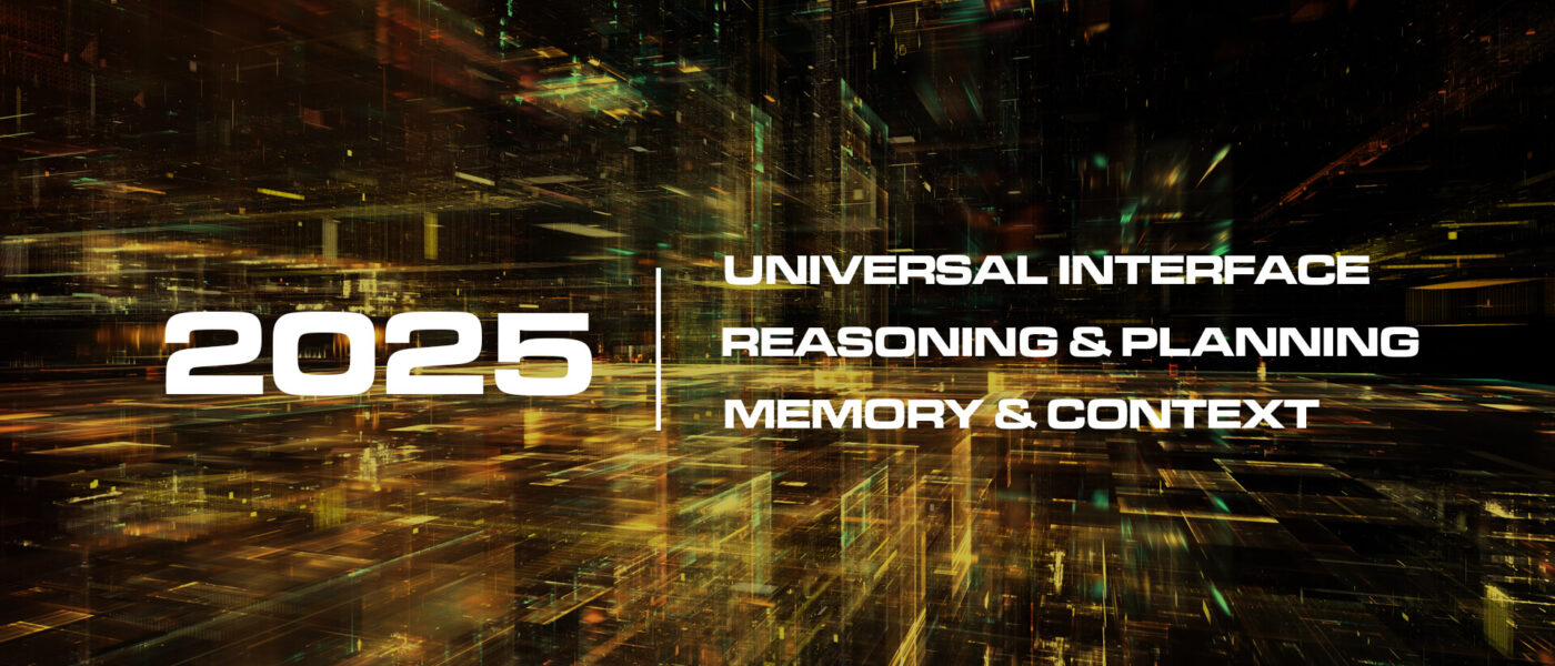 AI Expected Evolution for 2025 - Universal Interface, Reasoning & Planning, and Memory and Context Improvements